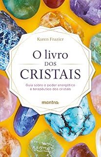 Livro O Livro dos Cristais: Guia sobre o poder energético e terapêutico dos cristais