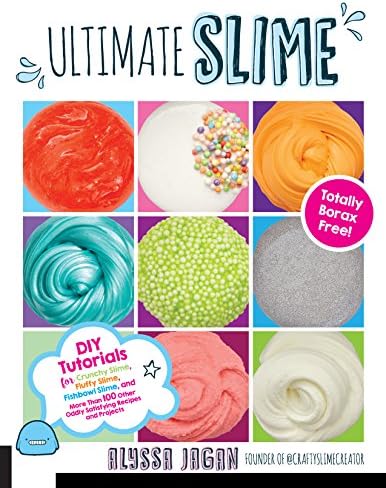 Ultimate Slime: DIY Tutorials for Crunchy Slime, Fluffy Slime, Fishbowl Slime, and More Than 100 Other Oddly Satisfying Recipes and Projects--Totally Borax Free!