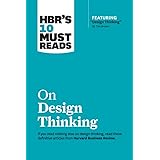 HBR's 10 Must Reads on Design Thinking (with featured article "Design Thinking" By Tim Brown)