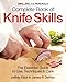 The Zwilling J. A. Henckels Complete Book of Knife Skills: The Essential Guide to Use, Techniques an by