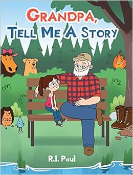 Amazon Com Grandpa Tell Me A Story Paul R I Books