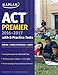 ACT Premier 2016-2017 with 8 Practice Tests: Online + Video Tutorials + Book (Kaplan Test Prep)