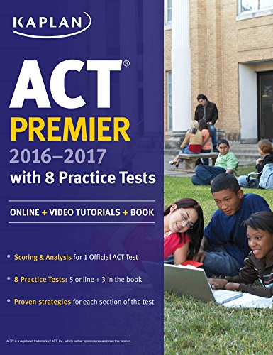 Download ACT Premier 2016-2017 with 8 Practice Tests: Online + Video Tutorials + Book (Kaplan Test Prep) Download ACT Premier 2016-2017 with 8 Practice Tests: Online + Video Tutorials + Book (Kaplan Test Prep)