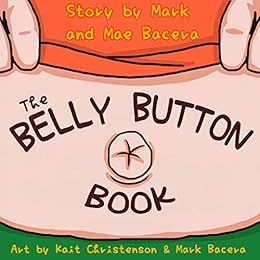 The Belly Button Book: A Book for Children to Enjoy and Learn about the ...