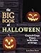 The Big Book of Halloween: Creative & Creepy Projects for Revellers of All Ages by 