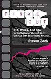 Final Cut: Art, Money, and Ego in the Making of