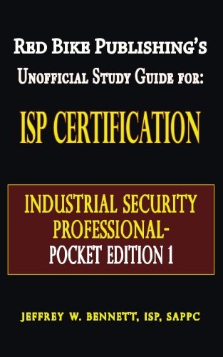 Red Bike Publishing's Unofficial Guide For: ISP Certification Industrial Security Professional - Poc