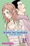 Kimi ni Todoke: From Me to You, Vol. 15 Kimi ni Todoke: From Me to You, Vol. 15