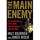 The Main Enemy: The Inside Story of the CIA's Final Showdown with the KGB