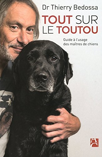 Tout sur le toutou - Guide à l'usage des maîtres de chiens