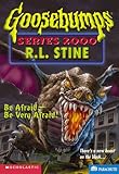 Be Afraid -- Be Very Afraid! (Goosebumps Series 2000, No 20)