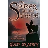 The Spider and the Stone: A Novel of Scotland's Black Douglas