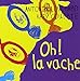 Oh ! la vache by