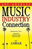 Los Angeles Music Industry Connection: Resources for Artists Producers Managers by Ja War