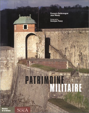 Patrimoine militaire (French Edition) by Francois Dallemagne, Jean Mouly, Georges Fessy