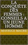 La conquête des femmes : conseils a un jeune homme (French Edition) by maurice magre, thomas ruffin