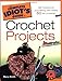 The Complete Idiot's Guide to Crochet Projects Illustrated by Marcy Smith