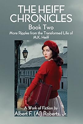 The Heiff Chronicles, Book Two: More Ripples from the Transformed Life of M.K. Heiff
