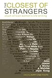 Closest of Strangers: South African Women's Life Writing by 