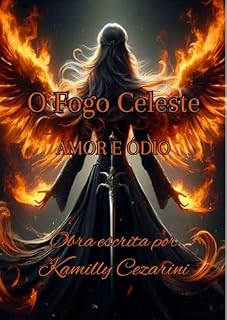Livro O Fogo Celeste: Amor e Ódio