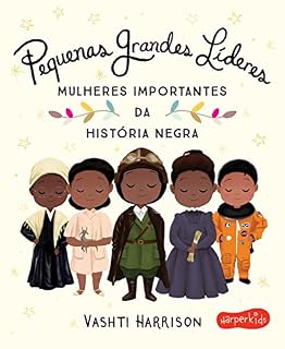 Livro Pequenas Grandes Líderes: Mulheres importantes da história negra