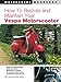 How to Restore and Maintain Your Vespa Motorscooter (Motorbooks Workshop)