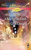 A Baby for Dry Creek/A Dry Creek Christmas (Love Inspired Classics)