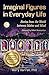 Imaginal Figures In Everyday Life: Stories from The World Between Matter And Mind by Mary Harrell, Robert Romanyshyn