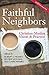 Faithful Neighbors: Christian-Muslim Vision and Practice