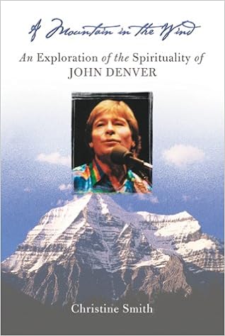 A Mountain In The Wind An Exploration Of The Spirituality Of John Denver Smith Christine 9781899171682 Amazon Com Books