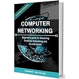Computer Networking:  Beginner’s guide for Mastering Computer Networking and the OSI Model (Computer Networking Series Book 1)