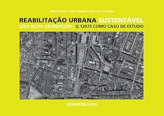 Livro Reabilitação Urbana Sustentável: Uma Nova Abordagen - Q 12075 como Caso de Estudo