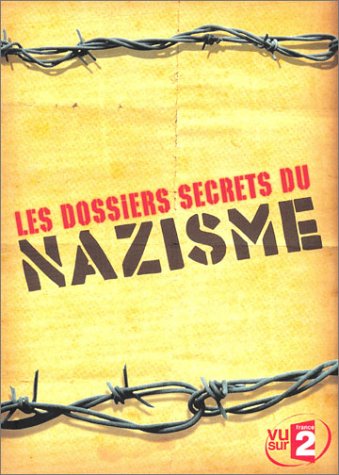 Les Dossiers Secrets Du Nazisme