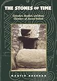 The Stones of Time: Calendars, Sundials, and Stone Chambers of Ancient Ireland by Martin Brennan