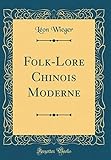 Folk-Lore Chinois Moderne (Classic Reprint) (French Edition) by Leon Wieger