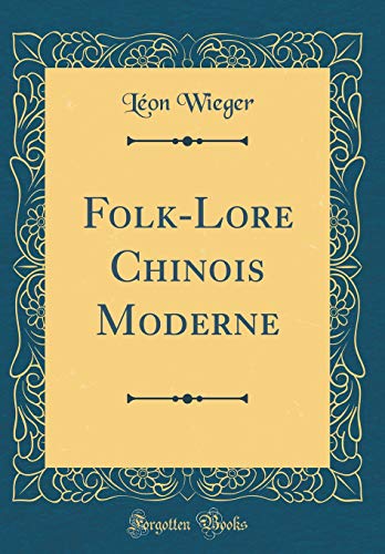 Folk-Lore Chinois Moderne (Classic Reprint) (French Edition) by Leon Wieger