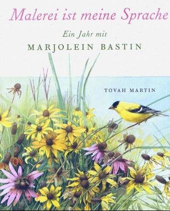 Malerei Ist Meine Sprache Ein Jahr Mit Marjolein Bastin Martin Tovah Bastin Marjolein Amazon De Bucher