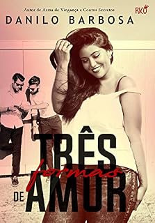 Livro Três Formas de Amor : Você está pronta para realizar os seus desejos?