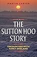 The Sutton Hoo Story: Encounters with Early England