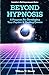 Beyond Hypnosis (Llewellyn's self-improvement series) by 