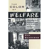 The Color of Welfare: How Racism Undermined the War on Poverty