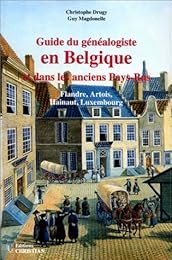 Guide du généalogiste en Belgique et dans les anciens Pays-Bas, Flandre, Artois, Hainaut, Luxembourg