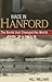 Made in Hanford: The Bomb That Changed the World by 