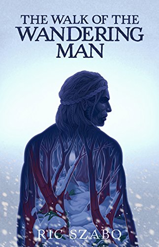The Walk of the Wandering Man: (complete version) by Ric Szabo