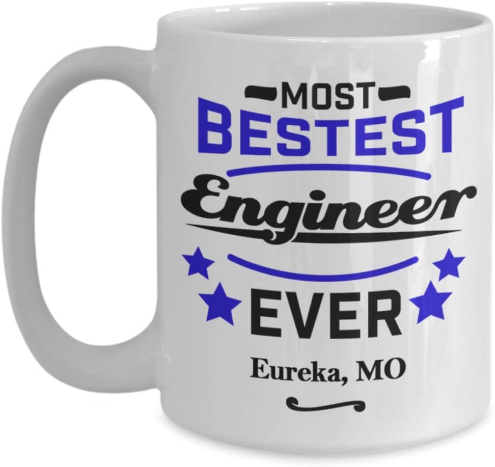 Engineer Coffee Mug:"Most Bestest Engineer Ever In Eureka, MO" Coffee/Tea Cup, Engineering Graduation/Congratulation Gift, Local & Personal For Tech Savvy/Students/Coworkers In Missouri