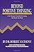 Beyond Positive Thinking: A No-Nonsense Formula for Getting the Results You Want