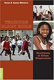 Teaching Black Girls : Resiliency in Urban Classrooms, Evans-Winters, Venus E., 0820471038