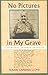 No Pictures In My Grave: A Spiritual Journey in Sicily by Susan Caperna Lloyd
