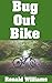 Bug Out Bike: The Ultimate Beginner's Survival Guide On How To Select and Modify A Bicycle For Bugging Out During Disaster