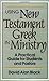 Using New Testament Greek in Ministry: A Practical Guide for Students and Pastors